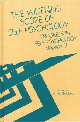 Progress in Self Psychology, V. 9: The Widening Scope of Self Psychology - Goldberg, Arnold I (Editor)