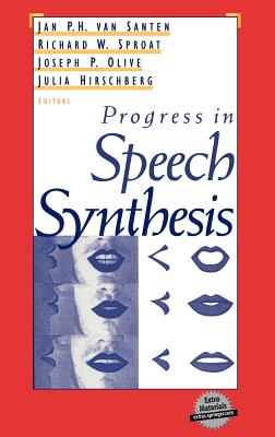 Progress in Speech Synthesis - Van Santen, Jan P H (Editor), and Sproat, Richard (Editor), and Olive, Joseph (Editor)
