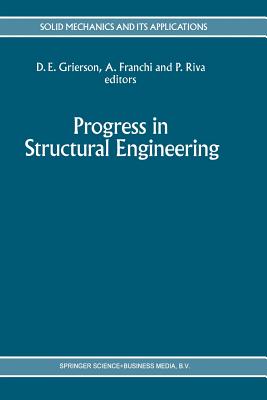 Progress in Structural Engineering: Proceedings of an International Workshop on Progress and Advances in Structural Engineering and Mechanics, University of Brescia, Italy, Septermber 1991 - Grierson, Donald E (Editor), and Franchi, Alberto (Editor), and Riva, Paolo (Editor)