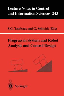 Progress in System and Robot Analysis and Control Design - Tzafestas, Spyros G (Editor), and Schmidt, Gnther (Editor)