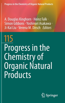 Progress in the Chemistry of Organic Natural Products 115 - Kinghorn, A Douglas (Editor), and Falk, Heinz (Editor), and Gibbons, Simon (Editor)