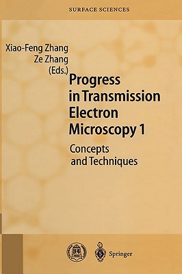 Progress in Transmission Electron Microscopy 1: Concepts and Techniques - Zhang, Xiao-Feng (Editor), and Zhang, Ze (Editor)