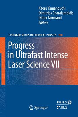 Progress in Ultrafast Intense Laser Science VII - Yamanouchi, Kaoru (Editor), and Charalambidis, Dimitrios (Editor), and Normand, Didier (Editor)