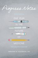 Progress Notes: One Year in the Future of Medicine