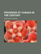 Progress of Canada in the Century