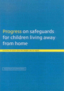 Progress on Safeguards for Children Living Away from Home: A Review of Actions Since the People Like Us Report