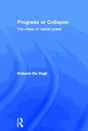 Progress or Collapse: The Crises of Market Greed