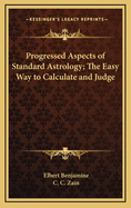 Progressed Aspects of Standard Astrology; The Easy Way to Calculate and Judge