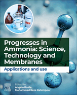 Progresses in Ammonia: Science, Technology and Membranes: Applications and Use