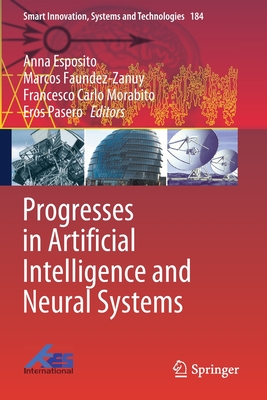 Progresses in Artificial Intelligence and Neural Systems - Esposito, Anna (Editor), and Faundez-Zanuy, Marcos (Editor), and Morabito, Francesco Carlo (Editor)