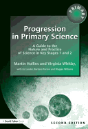 Progression in Primary Science: A Guide to the Nature and Practice of Science in Key Stages 1 and 2