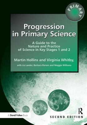 Progression in Primary Science - Second Edition - Hollins, Martin, and Williams, Maggie, and Whitby, Virginia