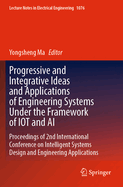 Progressive and Integrative Ideas and Applications of Engineering Systems Under the Framework of Iot and AI: Proceedings of 2nd International Conference on Intelligent Systems Design and Engineering Applications