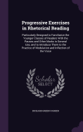 Progressive Exercises in Rhetorical Reading: Particularly Designed to Familiarize the Younger Classes of Readers With the Pauses and Other Marks in General Use, and to Introduce Them to the Practice of Modulation and Inflection of the Voice