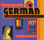 Progressive German Graphics - Cabarga, Leslie E, and Chronicle Books, and Leblond, Bill (Editor)