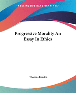 Progressive Morality An Essay In Ethics