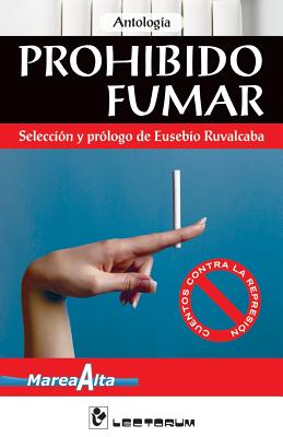 Prohibido Fumar: Seleccion y Prologo de Eusebio Rubalcaba - Antologia