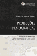 Projeccoes Demograficas: Aplicacao de Um Modelo Demo-Informatico Na Guine-Bissau