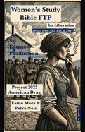 Project 2025 American Drag- Women's Study Bible FTP for Liberation: Scripture for Revolution