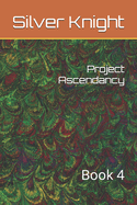 Project Ascendancy: Book 4