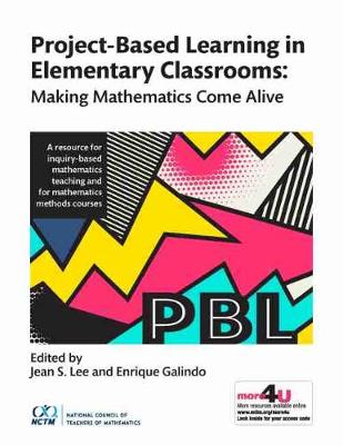 Project-Based Learning in Elementary Classrooms: Making Mathematics Come Alive - Lee, Jean, and Galindo, Enrique