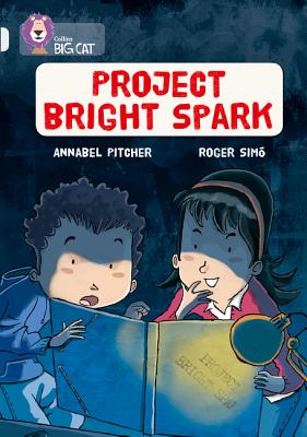 Project Bright Spark: Band 17/Diamond - Pitcher, Annabel, and Collins Big Cat (Prepared for publication by)