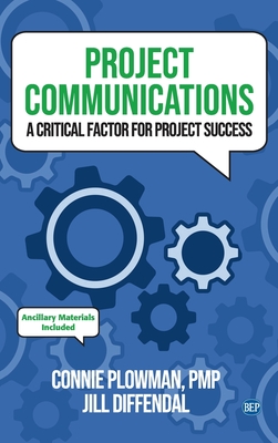 Project Communications: A Critical Factor for Project Success - Plowman, Connie, and Diffendal, Jill