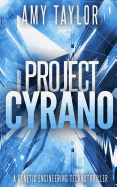 Project Cyrano: A Genetic Engineering Technothriller