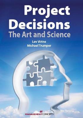 Project Decisions: The Art and Science - Virine, Lev, and Trumper, Michael