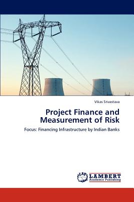 Project Finance and Measurement of Risk - Srivastava, Vikas