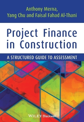 Project Finance in Construction - Merna, Tony, Dr., and Chu, Yang, and Al-Thani, Faisal F