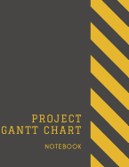 Project Gantt Chart Notebook: Construction Themed Ideal for Project and Productivity Management Program, Design, Plan and Manage Any Project With This 8 week Horizontal Bar Graph Full Sized Soft Cover Book Makes Organizing and Goal Setting Easy