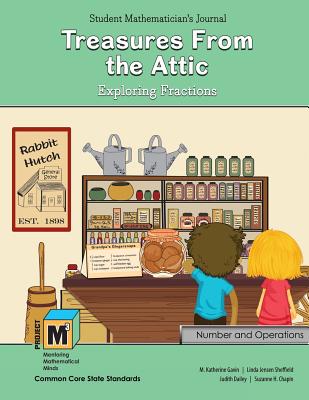 Project M3: Level 5-6: Treasures from the Attic: Exploring Fractions Student Mathematician's Journal - Gavin, Katherine, and Chapin, Suzanne H, and Dailey, Judith