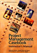 Project Management Casebook: Instructor's Manual - Cleland, David I. (Editor), and etc. (Editor), and et al (Editor)