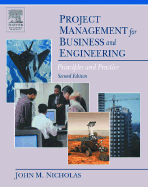 Project Management for Business and Engineering: Principles and Practice - Nicholas, John M