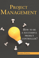 Project Management: How to be a Successful Project Controller?