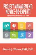 Project Management: Novice-To-Expert! a Qualitative Comparative Case Study: Novice-To-Expert