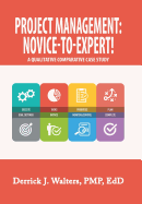 Project Management: Novice-To-Expert! a Qualitative Comparative Case Study: Novice-To-Expert