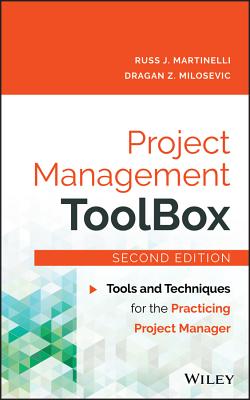 Project Management Toolbox: Tools and Techniques for the Practicing Project Manager - Martinelli, Russ J, and Milosevic, Dragan Z