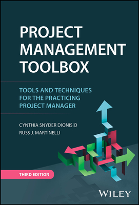 Project Management Toolbox: Tools and Techniques for the Practicing Project Manager - Snyder Dionisio, Cynthia, and Martinelli, Russ J