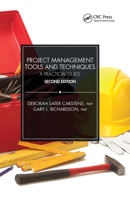 Project Management Tools and Techniques: A Practical Guide, Second Edition - Carstens, Deborah Sater, and Richardson, Gary L
