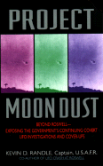 Project Moon Dust:: Beyond Roswell--Exposing the Government's Covert Investigations and Cover-Ups - Randle, Kevin D, Captain, PhD