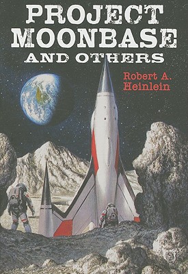 Project Moonbase and Others - Heinlein, Robert A