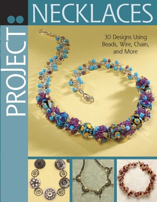 Project: Necklaces - Bead&button Magazine, Editors Of (Compiled by)