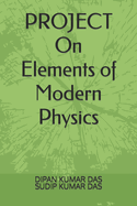 PROJECT ON Elements of Modern Physics