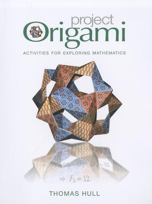 Project Origami: Activities for Exploring Mathematics - Hull, Thomas