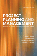 Project Planning & Management: A Guide for Nurses and Interprofessional Teams: .