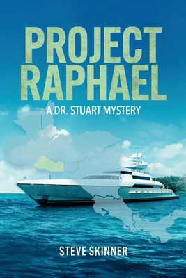 Project Raphael: A Dr. Stuart Mystery Volume 2 - Skinner, Steve