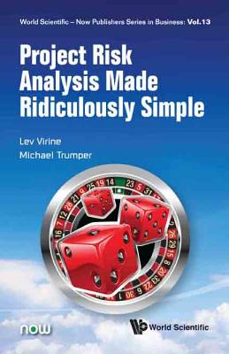 Project Risk Analysis Made Ridiculously Simple - Virine, Lev, and Trumper, Michael