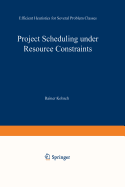 Project Scheduling Under Resource Constraints: Efficient Heuristics for Several Problem Classes